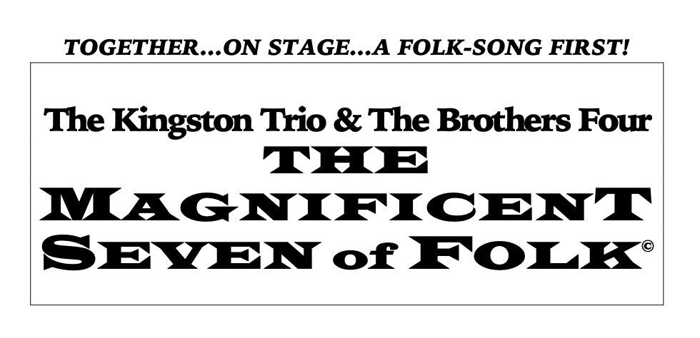 Text that reads, "Together...On Stage...A Folk-Song First! The Kingston Trio & The Brothers Four The Magnificent Seven of Folk"