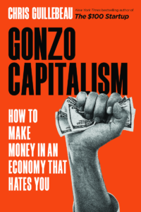 Gonzo Capitalism by Chris Guillebeau