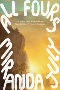 Book cover: A cliff at sunset with the title "All Fours" hand painted in white text at the top. Miranda July's name is hand painted at the bottom.
