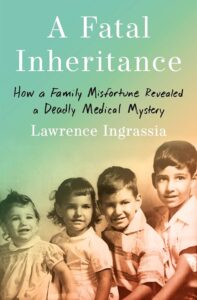 Book cover: Blue, green, and yellow background with an ink print of 4 children sitting together at the bottom. Title at the top says "Fatal Inheritance" in big white text. Subtitle below says "How a Family Misfortune Revealed a Deadly Medical Mystery" in small handwritten text.