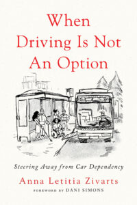 Book cover: White background with the main title "When Driving is Not an Option" at the top. The sketch beneath shows passengers with various mobility aids boarding the bus with a ramp at the door. Sub title at the bottom says "Steering Away from Car Dependency."