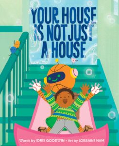Book cover: A small child slides down a staircase with a robot shaped like a basketball following behind. Title at the top says "Your House is Not Just a House."