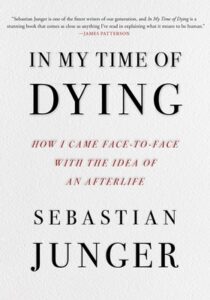 Book cover: A white background with black title "In My Time of Dying." The subtitle "How I Came Face to Face With the Idea of Afterlife" is below.