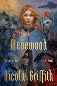 Book cover of "Menewood" by Nicola Griffith, featuring a detailed illustration of a person with a stern expression, holding a sword. The background includes images of a horse rider, forest scenery, and abstract patterns.