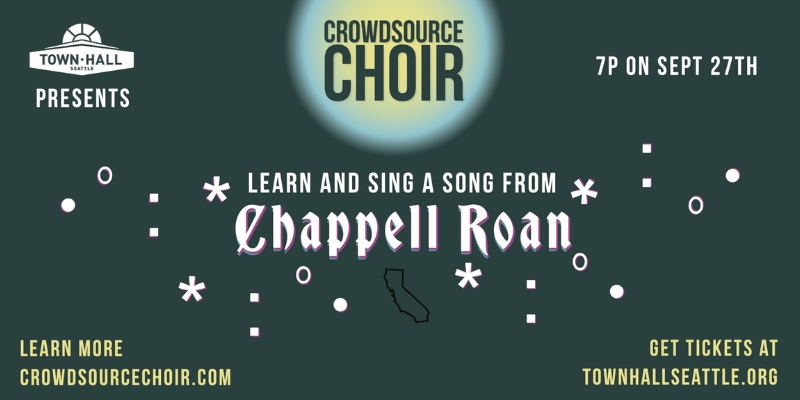 Dark green banner graphic with text: Town Hall Seattle presents Crowsource Choir, learn and sing a song from Chappell Roan. Event on September 27th at 7 PM. Tickets available at townhallseattle.org. Learn more at crowdsourcechoir.com.