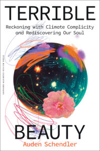 Book cover for 'Terrible Beauty' by Auden Schendler, featuring a swirling, colorful abstract design over a black circle filled with stars, and a pink flower, set against a white background. The title is in large black text, with the subtitle 'Reckoning with Climate Complicity and Rediscovering Our Soul' in smaller text above the circle.