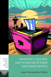 Illustrated book cover for "Democracy Vouchers and the Promise of Fairer Elections in Seattle" by Jennifer A. Heerwig and Brian J. McCabe, featuring a democracy voucher being inserted into a pink ballot box with the Seattle Space Needle and a stylized sunset in the background.