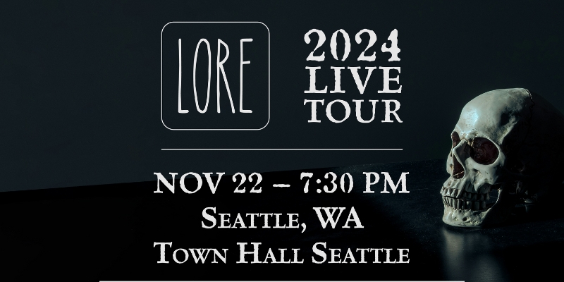 Lore Podcast 2024 Live Tour banner with skull on a dark background, announcing event details: Nov 22 at 7:30 PM, Seattle, WA, Town Hall Seattle.