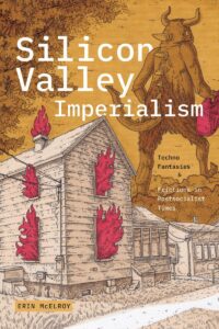 Book cover for Silicon Valley Imperialism by Erin McElroy, featuring an illustration of a wooden house with red flames in the windows and a large creature with horns and a tail holding a pink bag in the background. The title text is overlaid on the image.