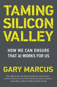 "Taming Silicon Valley" book cover with bold yellow block letters and circuit board-like designs. The subtitle, "How We Can Ensure That AI Works for Us," is centered below in white text. The author's name, Gary Marcus, is in large yellow text at the bottom, followed by a quote from Annie Duke about the importance of the book.