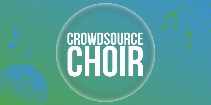 Crowdsource Choir banner with musical notes and green/blue accents on a green and blue gradient background.