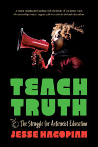 Book cover of 'Teach Truth: The Struggle for Antiracist Education' by Jesse Hagopian. The design features an image of a child with curly hair, shouting into a red megaphone. The bold title is in large green text, with a tagline above stating, 'A much-needed reckoning with the roots of the latest wave of censorship and an urgent call to action to defend education.'