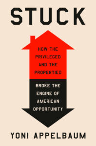 Book cover for "Stuck" by Yoni Appelbaum, featuring a minimalist illustration of a red house with a downwards arrow as its shadow. The subtitle "How the Privileged and the Propertied Broke the Engine of American Opportunity" is incorporated in the illustration.