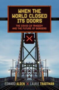 Book cover for 'When the World Closed Its Doors: The COVID-19 Tragedy and the Future of Borders' by Edward Alden and Laurie Trautman, featuring a bridge with red 'X' traffic signs under an LED sign display of the title.