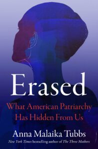 Book cover for Erased: What American Patriarchy Has Hidden From Us by Anna Malaika Tubbs, featuring a silhouette of a woman's head in layered shades of blue and purple against a gradient background.