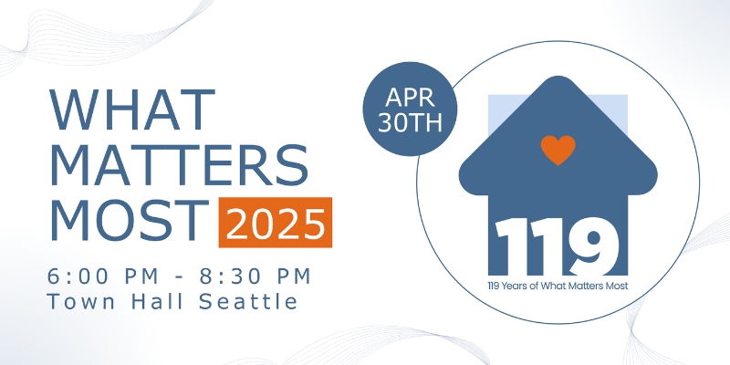 Graphic for "What Matters Most 2025" event on April 30th from 6-8:30 PM at Town Hall Seattle, featuring a minimalist illustration of a house with a heart and the number 119 at the bottom. Text underneath the illustration reads "119 Years of What Matters Most."