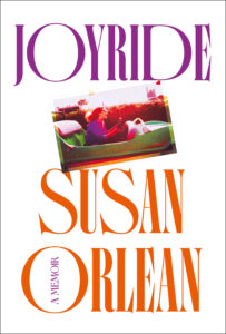 Book cover of "Joyride: A Memoir" by Susan Orlean, featuring the title and author name in bold colorful text and a vintage photo of a person driving in a green amusement park car.