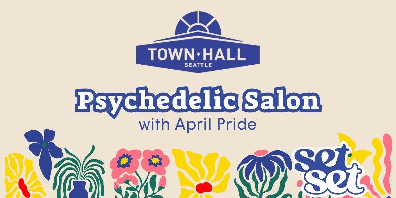Floral banner graphic for Psychedelic Salon with April Pride. Logos of Town Hall Seattle and SetSet are included.