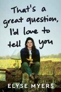 Book cover of "That's a Great Question, I'd Love to Tell You" by Elyse Myers, showing Elyse on a couch with an image of a field of sunflowers/blue sky projected over her. The title is in handwritten black text at the top.
