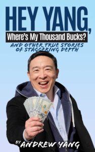 Book cover for “HEY YANG, Where’s My Thousand Bucks?” by Andrew Yang, featuring a photo of the author wearing a black hoodie and smiling while holding dollar bills. The title is presented in bold text at the top, with the subtitle “And Other True Stories of Staggering Depth” beneath in a smaller handwritten font.