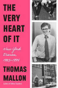 Book cover of "The Very Heart of It: New York Diaries, 1983-1994" by Thomas Mallon