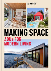 Book cover for "Making Space: ADUs for Modern Living" by Lili Weigert, featuring a collage of images showing interiors/exteriors of modern houses.