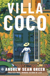 Book cover for "Villa Coco: A Novel" by Andrew Sean Greer, featuring a woman in a white dress and wide brim hat standing in front of an orange villa. She holds a cane in one hand with a sitting dog to her right and a vintage car to her left.