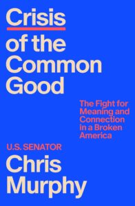 Book cover of "Crisis of the Common Good: The Fight for Meaning and Connection in a Broken America." The title is listed in large white text with the word "crisis" underlined over a blue background. The subtitle is in smaller orange text.