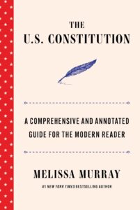 Book cover for "The U.S. Constitution" by Melissa Murray, featuring an illustration of a blue quill pen. Beneath the illustration, the subtitle reads, "A Comprehensive and Annotated Guide for the Modern Reader." A red border with white stars lines the left edge of the cover.