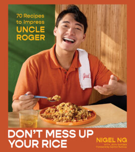 Book cover of "Don’t Mess Up Your Rice: 70 Recipes to Impress Uncle Roger" by Nigel Ng