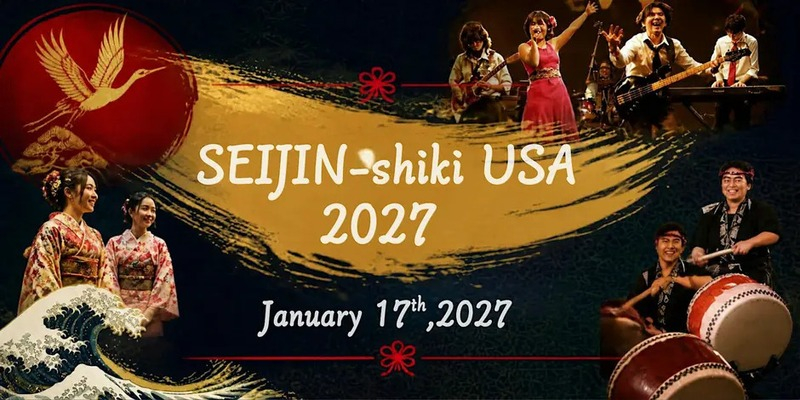 Event banner for “SEIJIN-shiki USA 2027,” featuring Japanese musicians, women in traditional clothing, a crane emblem, an ocean wave, and taiko drummers.